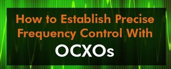 OCXO晶振掌控精確的頻率控制是實用的前提之一